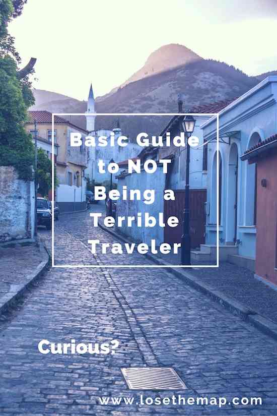 Basic Guide to Not Being a Terrible Traveler