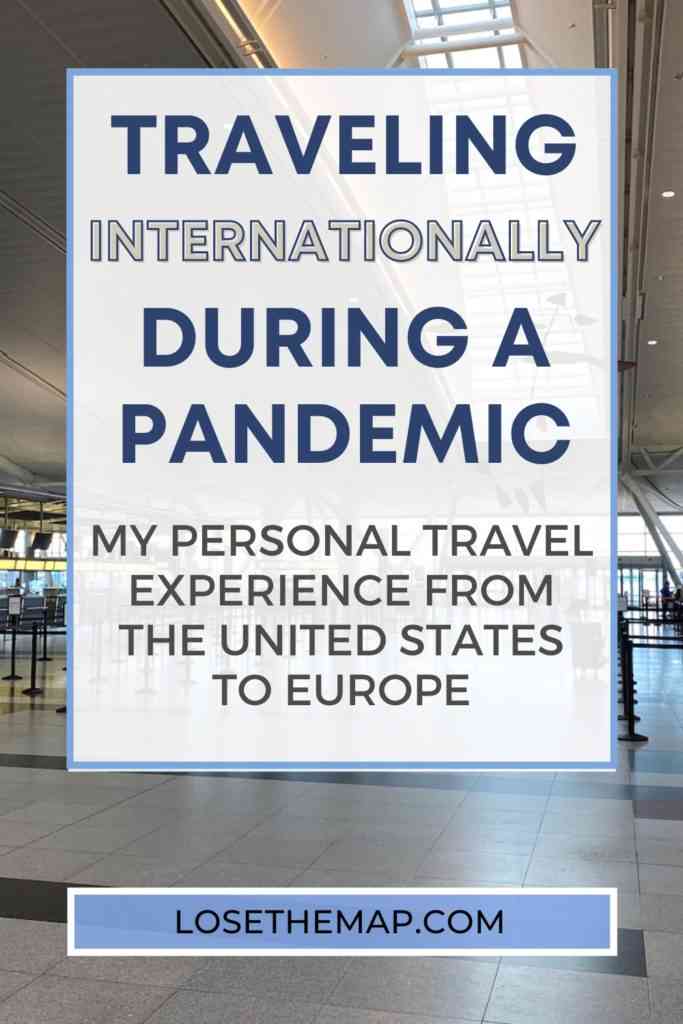 traveling during a pandemic; international travel during a pandemic; flying during a pandemic; europe travel during a pandemic; lose the map travel blog;